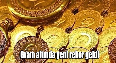 Gram Altın Fiyatları Dolar/TL’deki Sert Yükselişle Yeni Rekor Kırdı