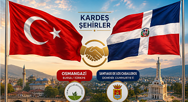 Osmangazi ile Dominik Cumhuriyeti Arasında Kardeşlik Adımı