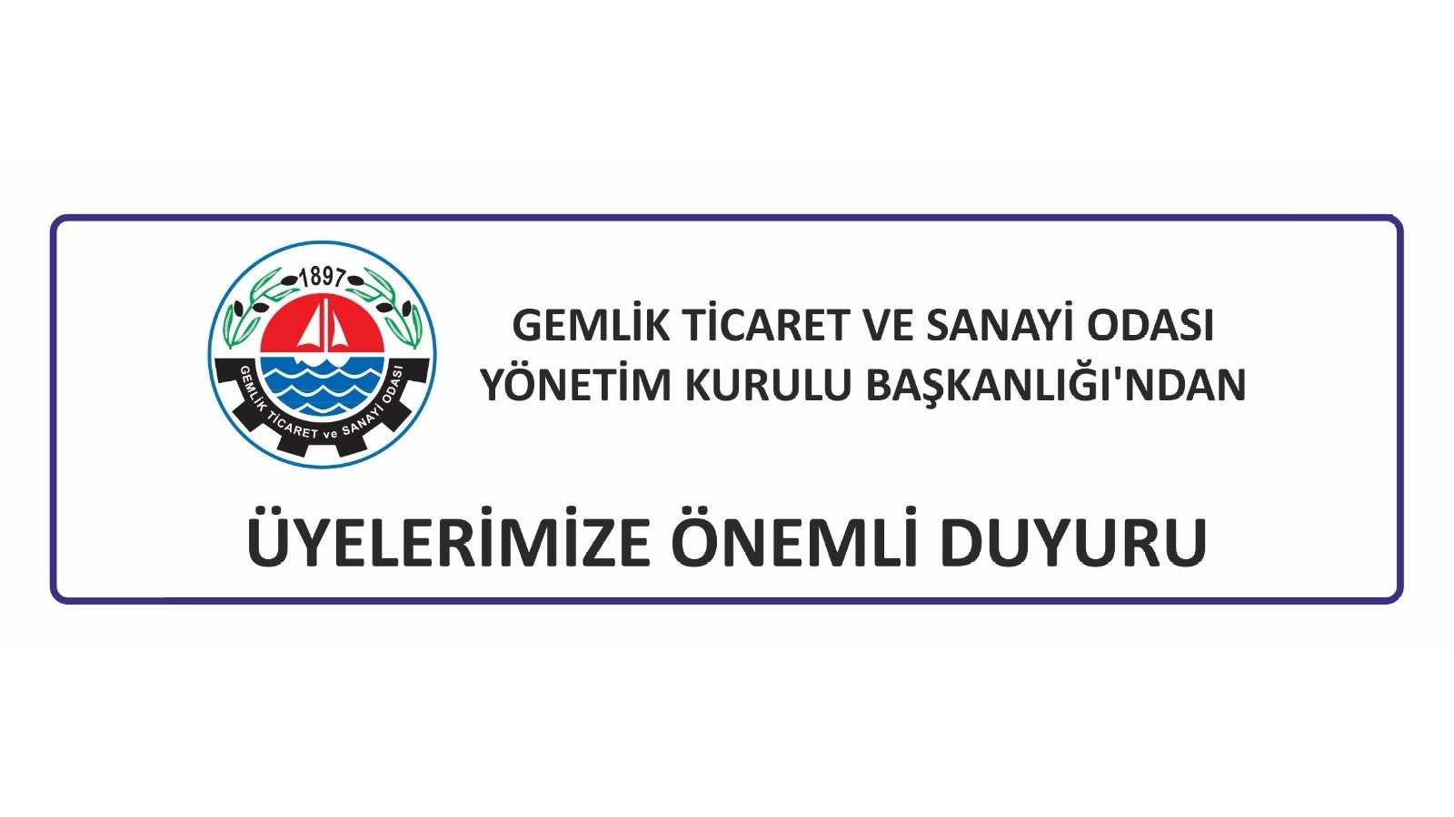 GEMLİK TİCARET VE SANAYİ ODASI YÖNETİM KURULU BAŞKANLIĞI’NDAN